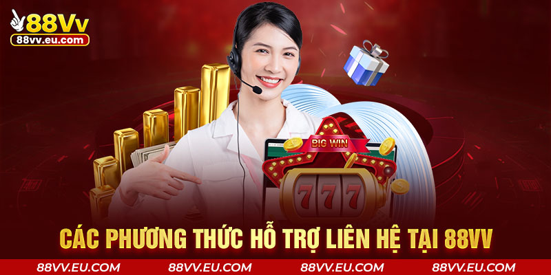 Các phương thức hỗ trợ liên hệ tại 88VV Các phương thức hỗ trợ liên hệ tại 88VV