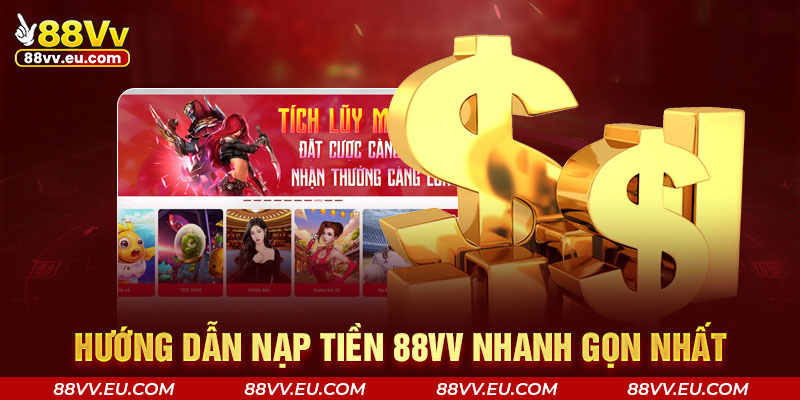 Hướng dẫn nạp tiền 88VV nhanh gọn nhất Hướng dẫn nạp tiền 88VV nhanh gọn nhất