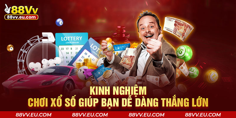 Kinh nghiệm chơi xổ số giúp bạn dễ dàng thắng lớn Kinh nghiệm chơi xổ số giúp bạn dễ dàng thắng lớn