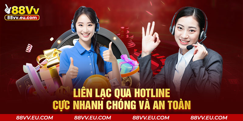 Liên lạc qua hotline cực nhanh chóng và an toàn Liên lạc qua hotline cực nhanh chóng và an toàn