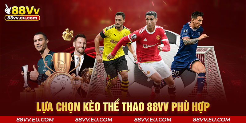 Lựa chọn kèo thể thao 88VV phù hợp Lựa chọn kèo thể thao 88VV phù hợp