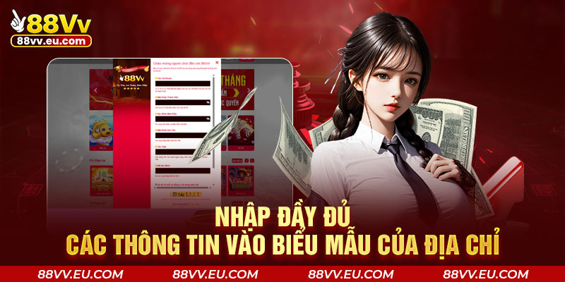 Nhập đầy đủ các thông tin vào biểu mẫu của địa chỉ Nhập đầy đủ các thông tin vào biểu mẫu của địa chỉ