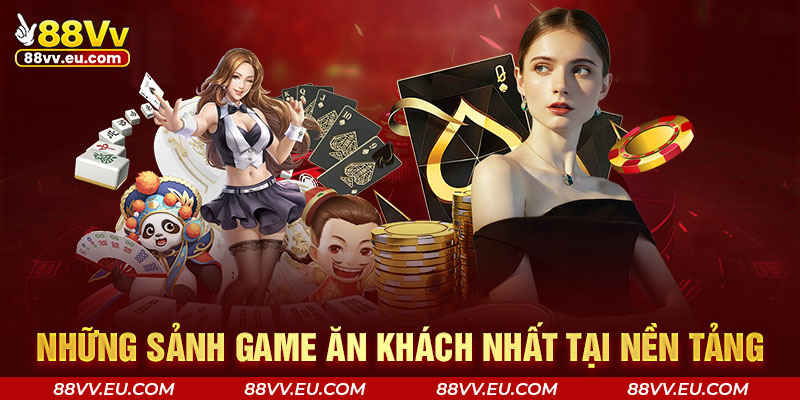 Những sảnh game ăn khách nhất tại nền tảng Những sảnh game ăn khách nhất tại nền tảng
