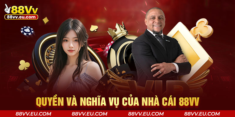 Quyền và nghĩa vụ của nhà cái 88VV Quyền và nghĩa vụ của nhà cái 88VV